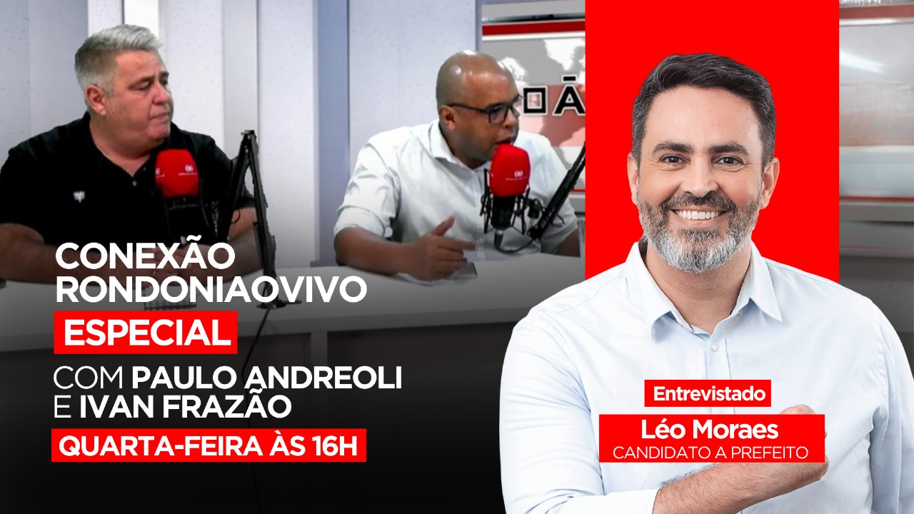 Candidato a prefeito de Porto Velho, Léo Moraes, avalia o final da campanha - CONEXÃO RONDONIAOVIVO