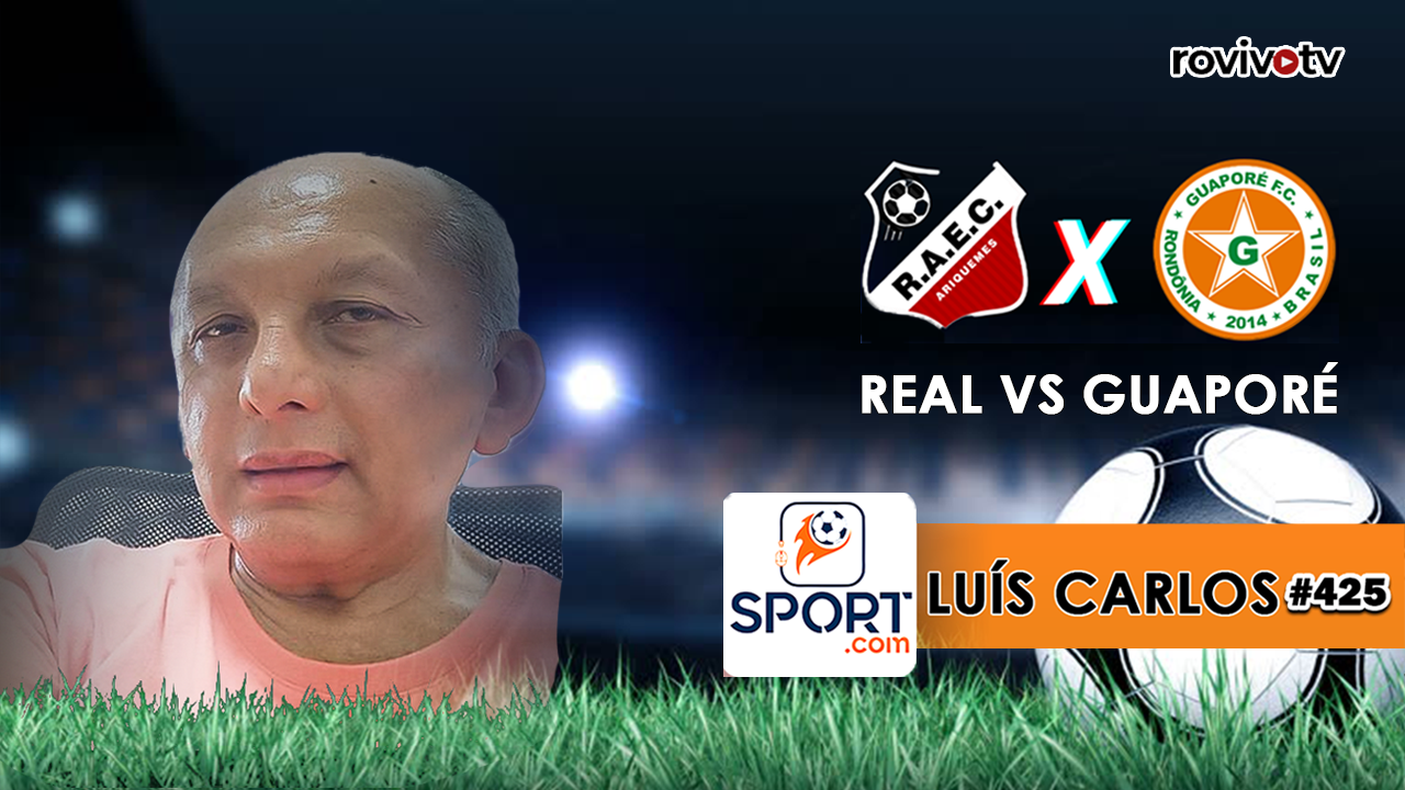 SPORT.COM: Real X Guaporé, começa a semifinal do Estadual 2021