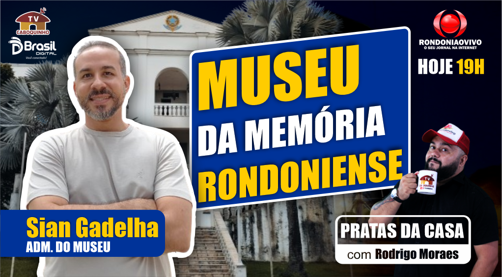 MUSEU DA MEMÓRIA RONDONIENSE - SIAN GADELHA - PRATAS DA CASA 2024