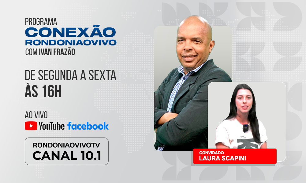 Laura Scapini explica sobre a implantação do Projeto Gênese em RO - CONEXÃO RONDONIAOVIVO - 21/08/24