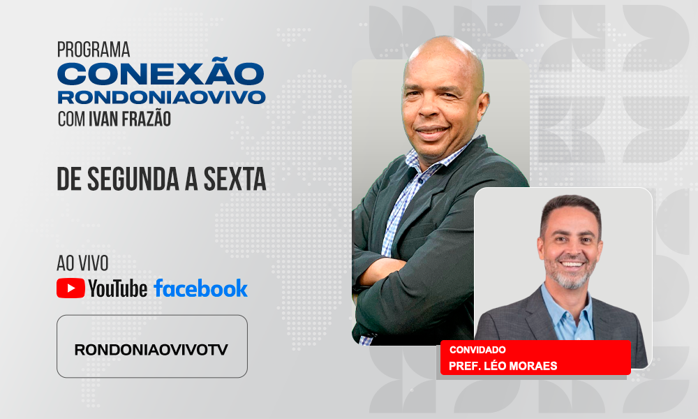 Prefeito de Porto Velho, Léo Moraes, faz um balanço da administração em Porto Velho - CONEXÃO RONDONIAOVIVO - 22/08/2025