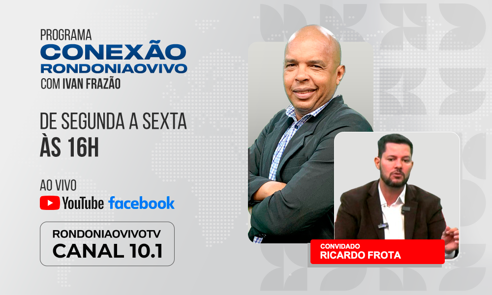 Ricardo Frota, candidato a prefeito de Porto Velho, avalia a campanha - CONEXÃO RONDONIAOVIVO - 11/09/2024