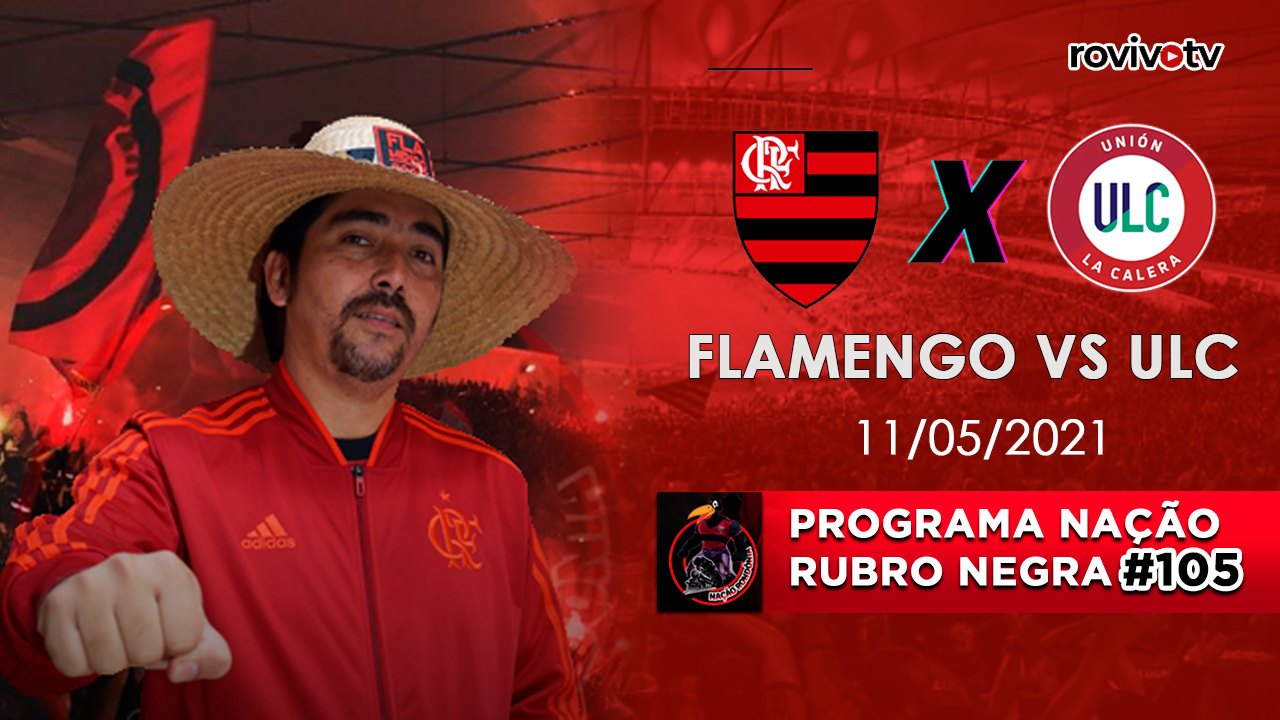 Nação Rubro Negra - Embaixadas e Consulados - Flamengo vs ULC - 11/05/2021