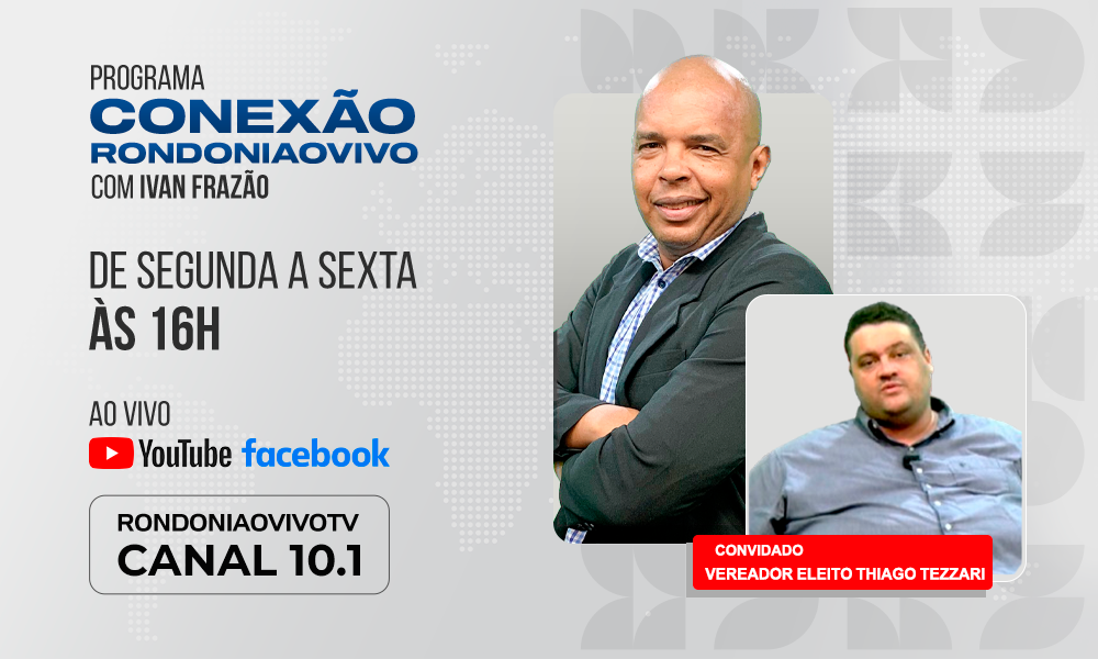 Vereador eleito Thiago Tezzari fala sobre atuação na Câmara Municipal de Porto Velho  - CONEXÃO RONDONIAOVIVO - 28/11/2024