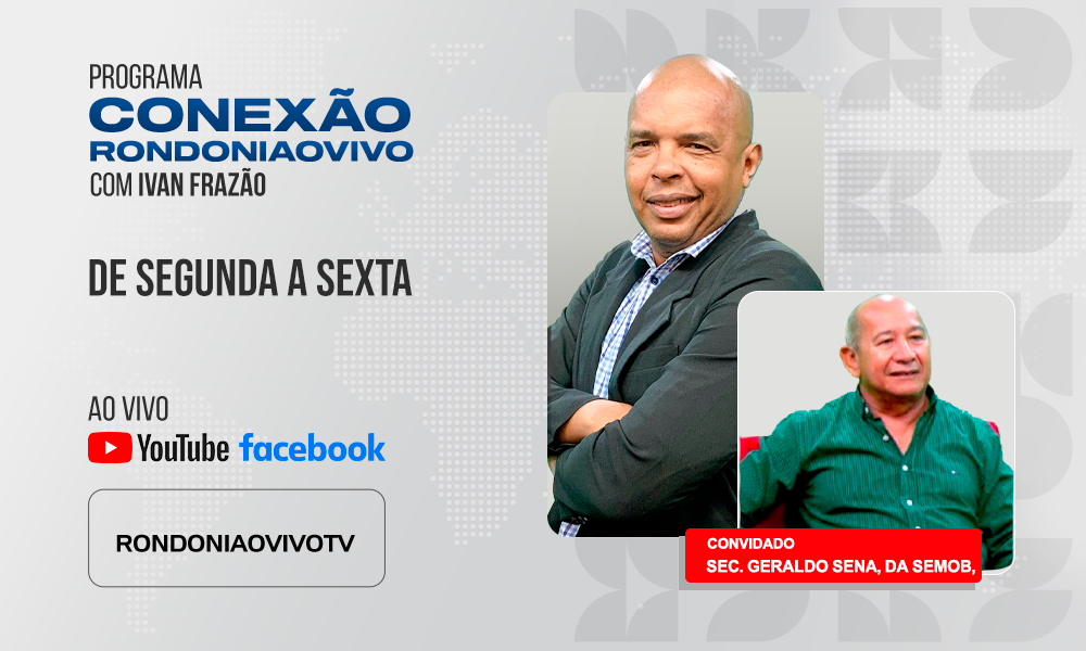 Sec. Geraldo Sena, da Semob, fala sobre os trabalhos a serem realizado em Porto Velho - CONEXÃO RONDONIAOVIVO - 21/01/2025